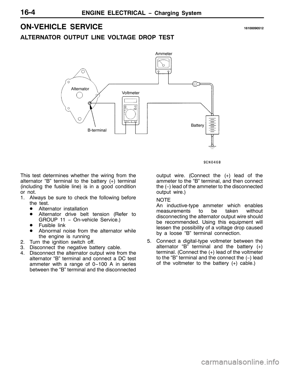MITSUBISHI PAJERO SPORT 1998  Workshop Manual (1*,1( (/(&75,&$/ ï&KDUJLQJ 6\VWHP4907
2109(+,&/( 6(59,&(494333<3845
$/7(51$725 287387 /,1( 92/7$*( 523 7(67
$OWHUQDWRU$PPHWHU
9R OWPH WH U
%0WHUPLQDO%DWWHU\
7KLV WHVW GHWHUPLQHV ZKHWKHU WKH ZLULQJ 
