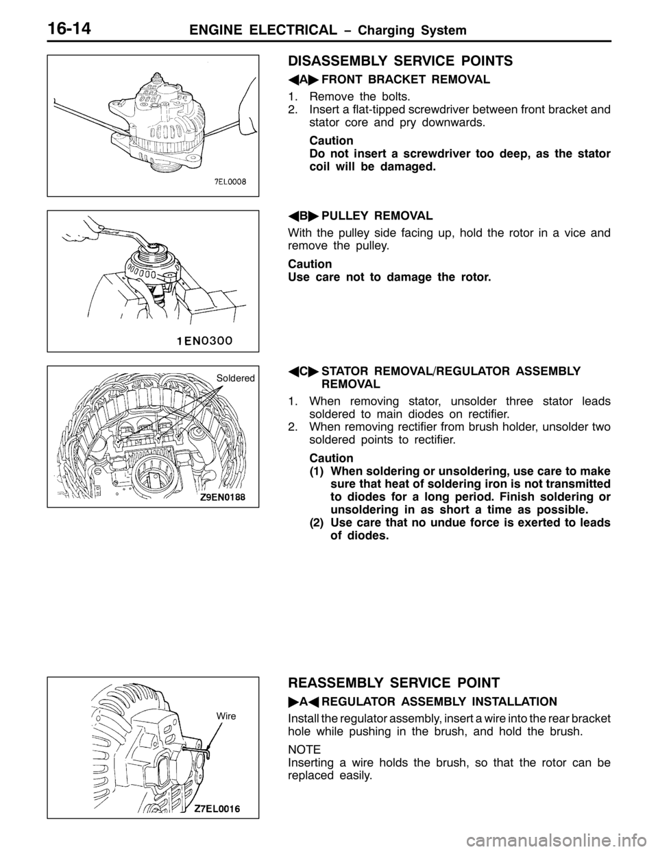 MITSUBISHI PAJERO SPORT 1998 Workshop Manual (1*,1( (/(&75,&$/ ï&KDUJLQJ 6\VWHP49047
,6$66(0%/< 6(59,&( 32,176
*
$ò
)5217 %5$&.(7 5(029$/
415HPRYH WKH EROWV1
51,QVHUW D IODW0WLSSHG VFUHZGULYHU EHWZHHQ IURQW EUDFNHW DQG
VWDWRU FRUH DQG SU\ GRZ MITSUBISHI PAJERO SPORT 1998 Workshop Manual (1*,1( (/(&75,&$/ ï&KDUJLQJ 6\VWHP49047
,6$66(0%/< 6(59,&( 32,176
*
$ò
)5217 %5$&.(7 5(029$/
415HPRYH WKH EROWV1
51,QVHUW D IODW0WLSSHG VFUHZGULYHU EHWZHHQ IURQW EUDFNHW DQG
VWDWRU FRUH DQG SU\ GRZ