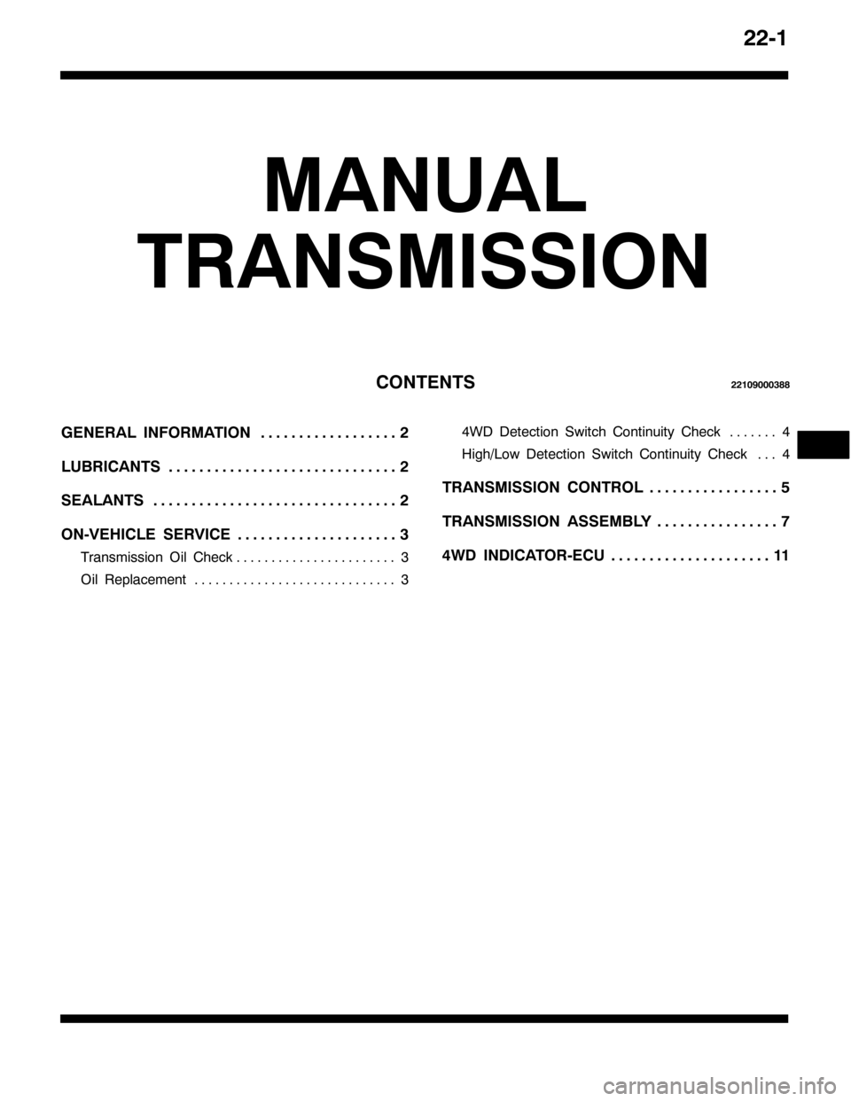 MITSUBISHI PAJERO SPORT 1998  Workshop Manual 5504
0$18$/
75$160,66,21
&217(1765543<3336;;
*(1(5$/ ,1)250$7,215 111111111111111111
/8%5,&$1765 111111111111111111111111111111
6($/$1765 11111111111111111111111111111111
2109(+,&/( 6(59,&(6 111111111