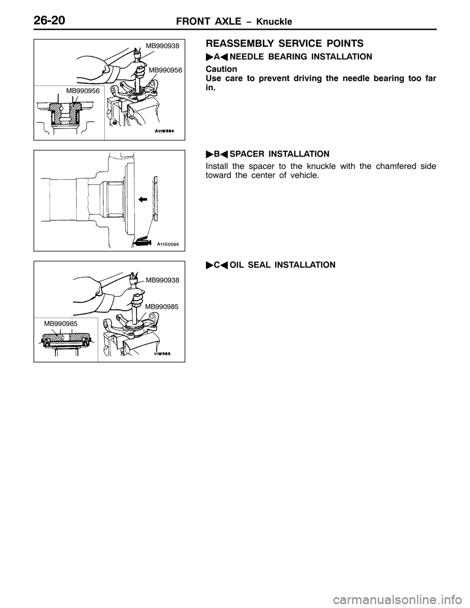 MITSUBISHI PAJERO SPORT 1998  Workshop Manual )5217 $;/( ï.QXFNOH59053
5($66(0%/< 6(59,&( 32,176
ò
$*
1((/( %($5,1* ,167$//$7,21
&DXWLRQ
8VH FDUH WR SUHYHQW GULYLQJ WKH QHHGOH EHDULQJ WRR IDU
LQ1
ò
%*
63$&(5 ,167$//$7,21
,QVWDOO WKH VSDFHU WR