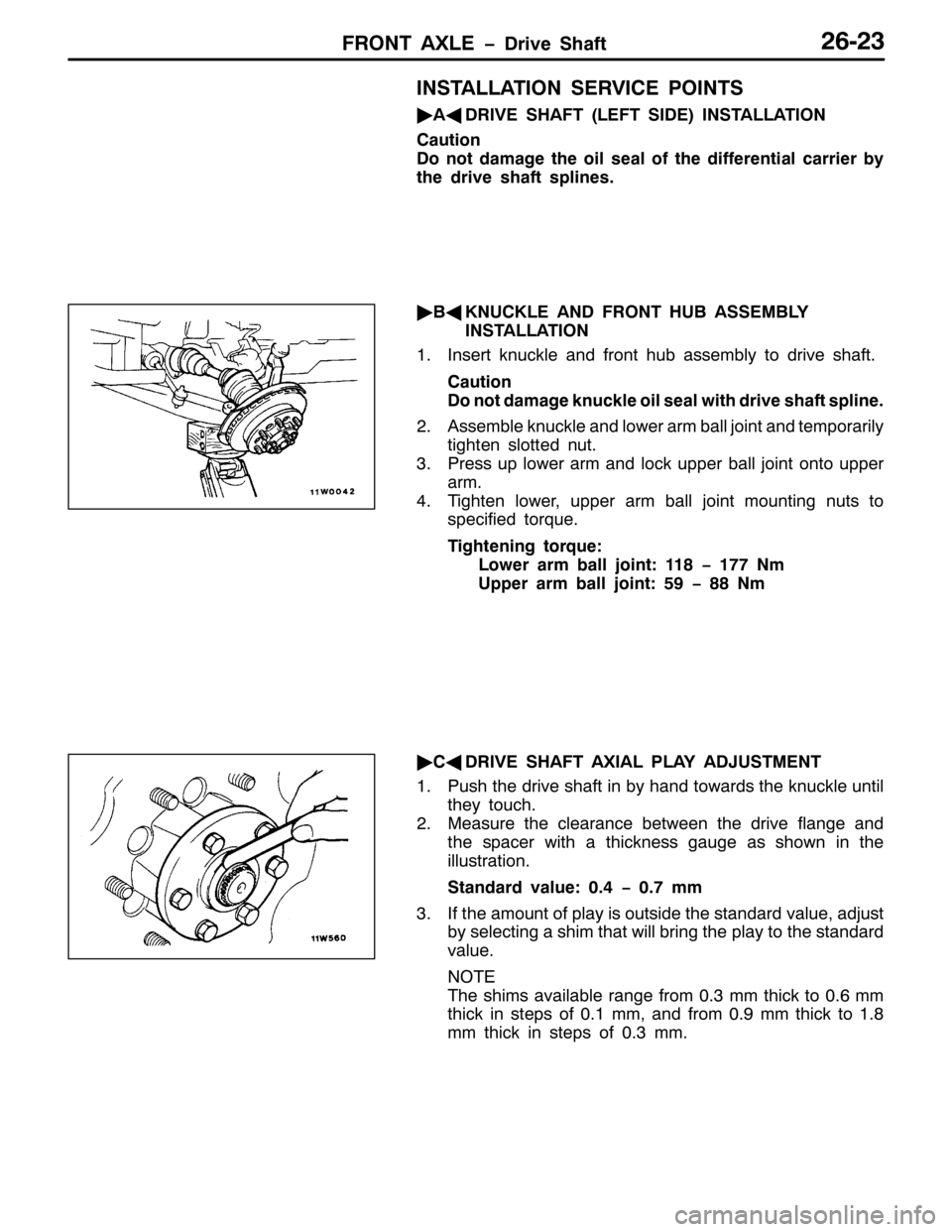 MITSUBISHI PAJERO SPORT 1998  Workshop Manual )5217 $;/( ïULYH 6KDIW59056
,167$//$7,21 6(59,&( 32,176
ò
$*
5,9( 6+$)7+/()7 6,(,,167$//$7,21
&DXWLRQ
R QRW GDPDJH WKH RLO VHDO RI WKH GLIIHUHQWLDO FDUULHU E\
WKH GULYH VKDIW VSOLQHV1
ò
%*
.18&