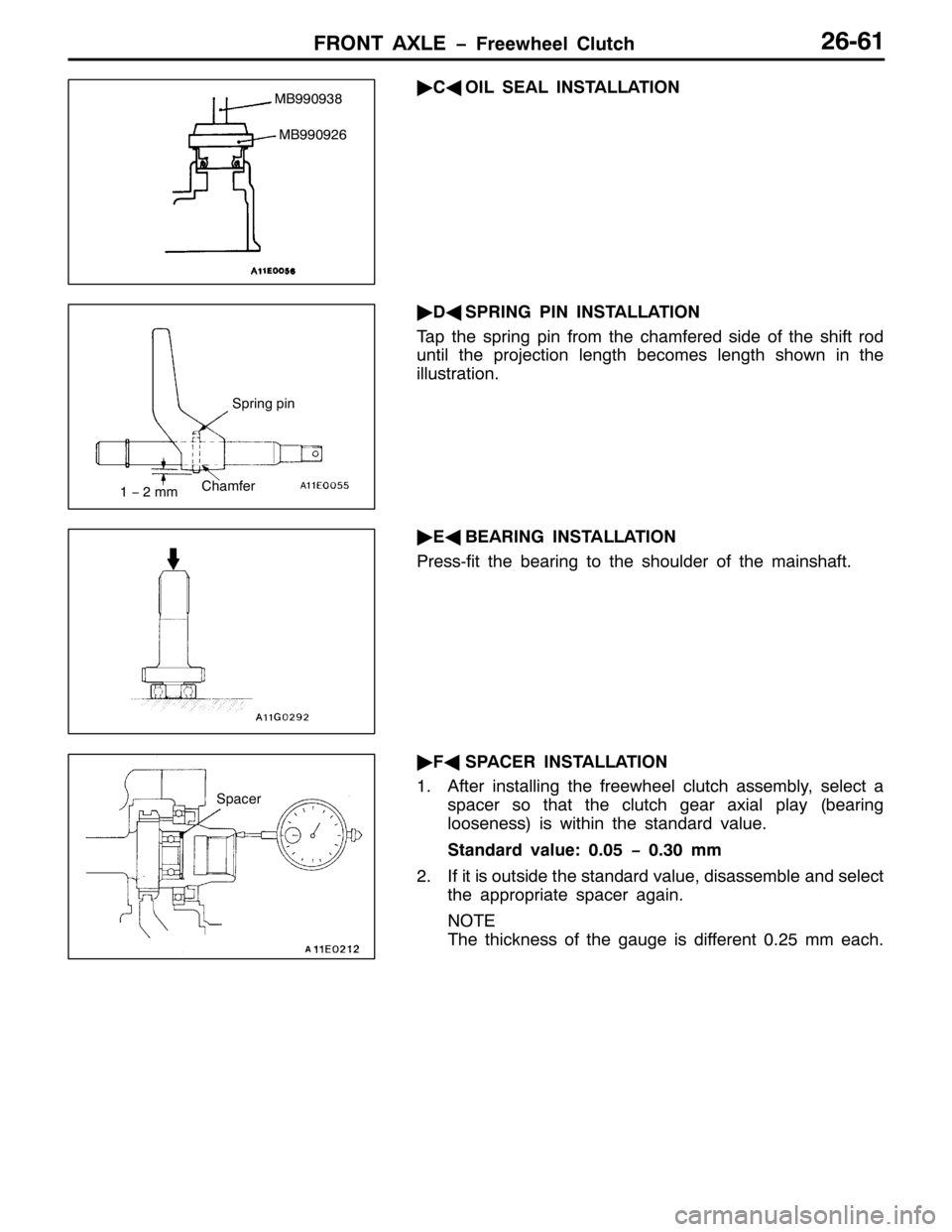 MITSUBISHI PAJERO SPORT 1998  Workshop Manual )5217 $;/( ï)UHHZKHHO &OXWFK59094
ò
&*
2,/ 6($/ ,167$//$7,21
ò
*
635,1* 3,1 ,167$//$7,21
7DS WKH VSULQJ SLQ IURP WKH FKDPIHUHG VLGH RI WKH VKLIW URG
XQWLO WKH SURMHFWLRQ OHQJWK EHFRPHV OHQJWK VKRZ