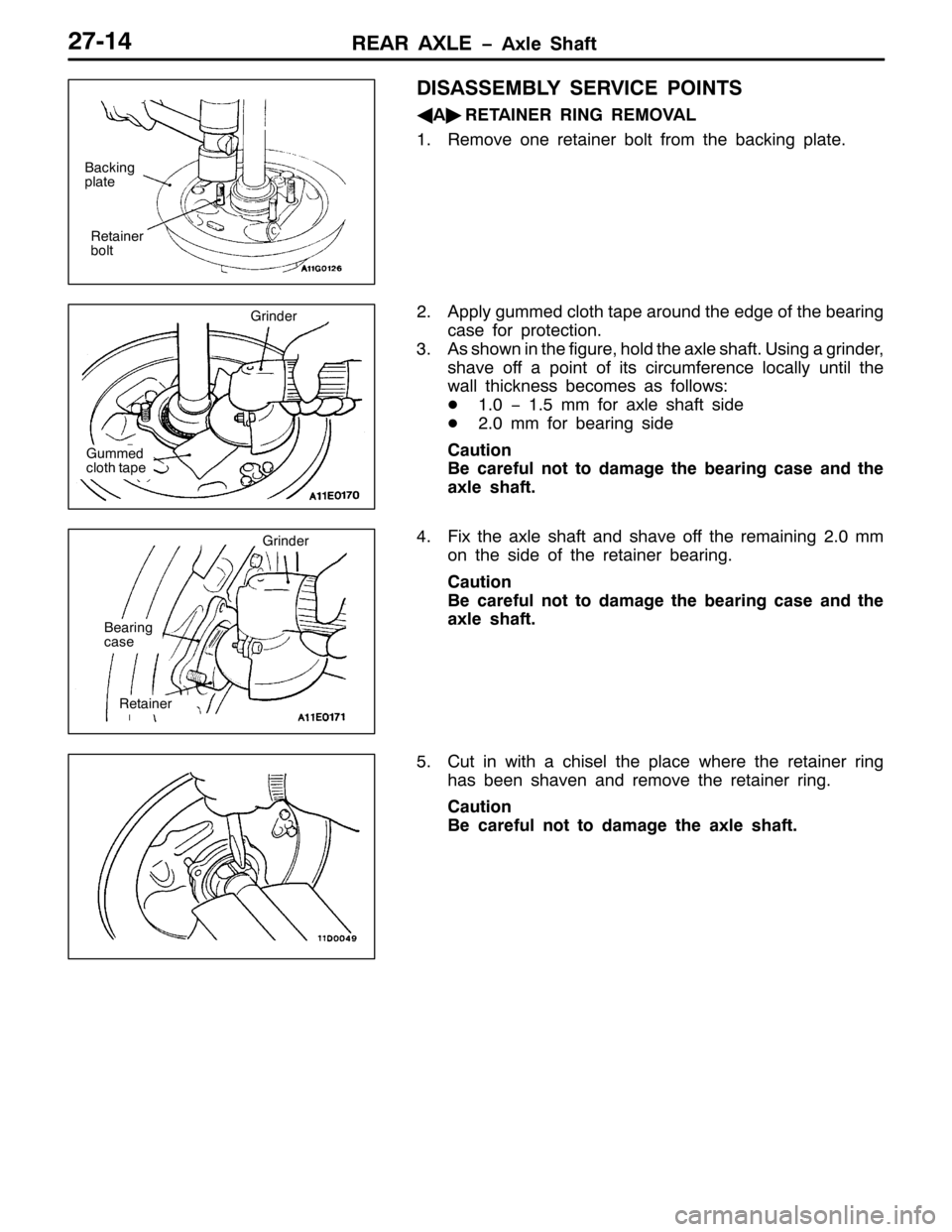 MITSUBISHI PAJERO SPORT 1998  Workshop Manual 5($5 $;/( ï$[OH 6KDIW5:047
,6$66(0%/< 6(59,&( 32,176
*
$ò
5(7$,1(5 5,1* 5(029$/
415HPRYH RQH UHWDLQHU EROW IURP WKH EDFNLQJ SODWH1
51$SSO\ JXPPHG FORWK WDSH DURXQG WKH HGJH RI WKH EHDULQJ
FDVH IRU 