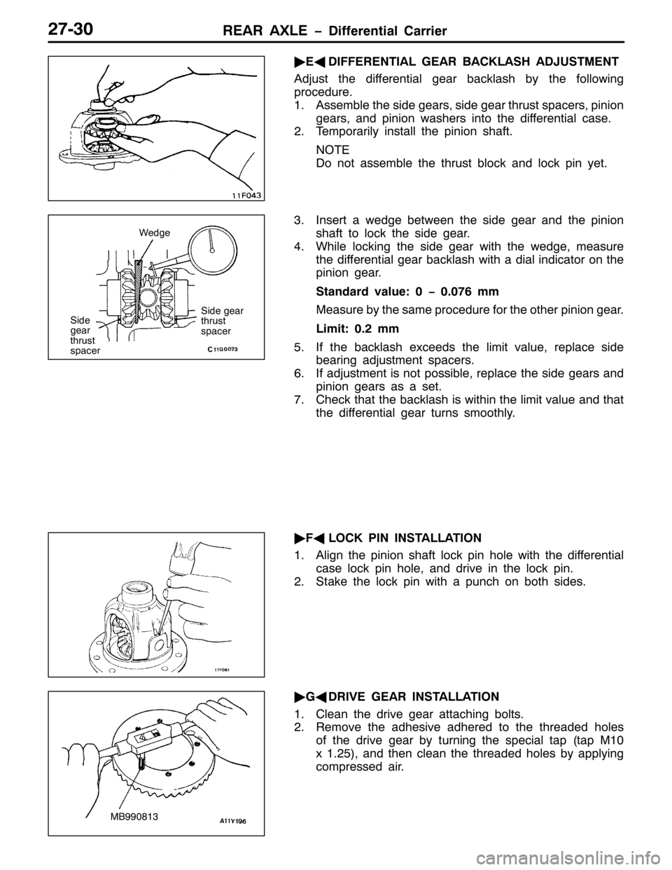 MITSUBISHI PAJERO SPORT 1998  Workshop Manual 5($5 $;/( ïLIIHUHQWLDO &DUULHU5:063
ò
(*
,))(5(17,$/ *($5 %$&./$6+ $-8670(17
$GMXVW WKH GLIIHUHQWLDO JHDU EDFNODVK E\ WKH IROORZLQJ
SURFHGXUH1
41$VVHPEOH WKH VLGH JHDUV/VLGH JHDU WKUXVW VSDFHUV/S