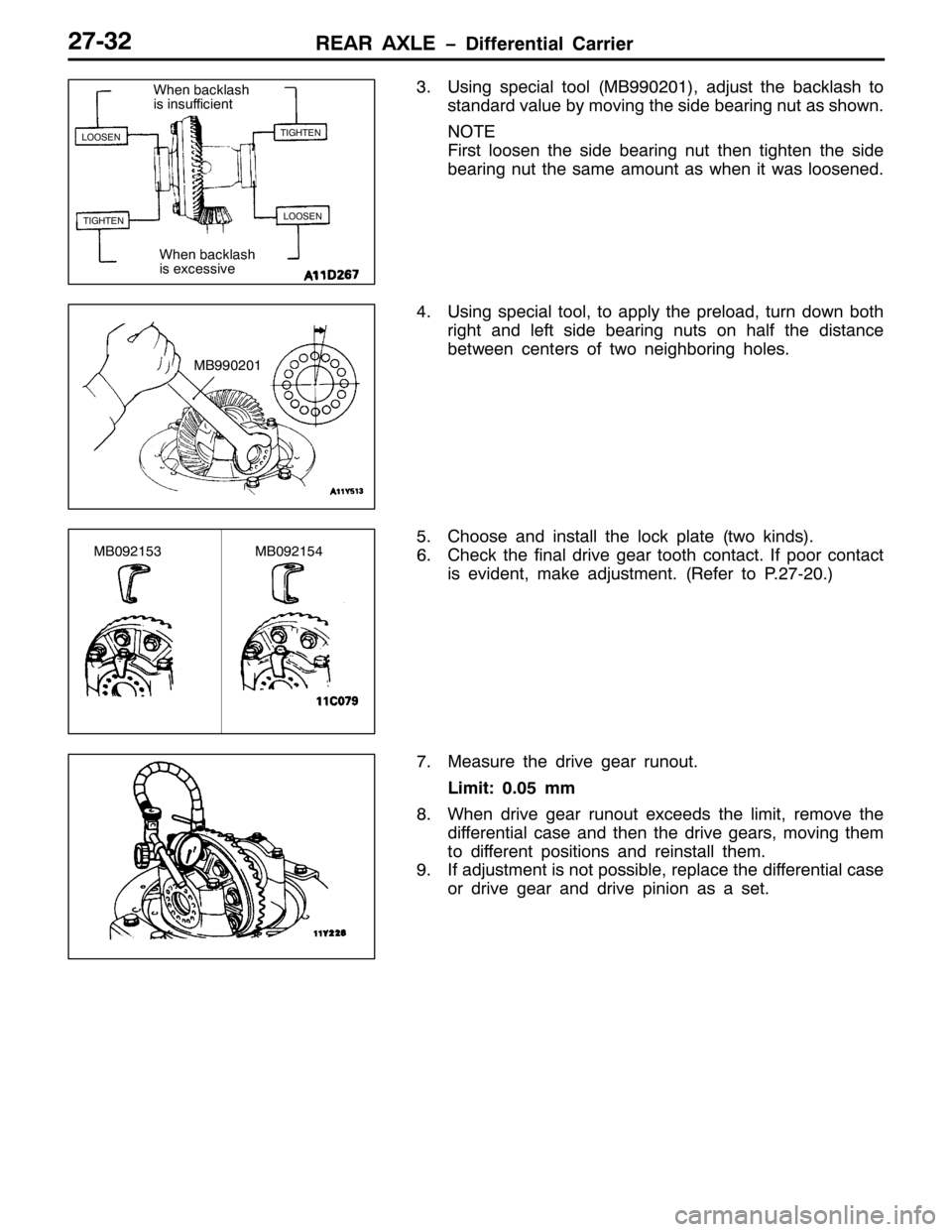 MITSUBISHI PAJERO SPORT 1998  Workshop Manual 5($5 $;/( ïLIIHUHQWLDO &DUULHU5:065
618VLQJ VSHFLDO WRRO+0%<<3534,/DGMXVW WKH EDFNODVK WR
VWDQGDUG YDOXH E\ PRYLQJ WKH VLGH EHDULQJ QXW DV VKRZQ1
127(
)LUVW ORRVHQ WKH VLGH EHDULQJ QXW WKHQ WLJKWHQ 
