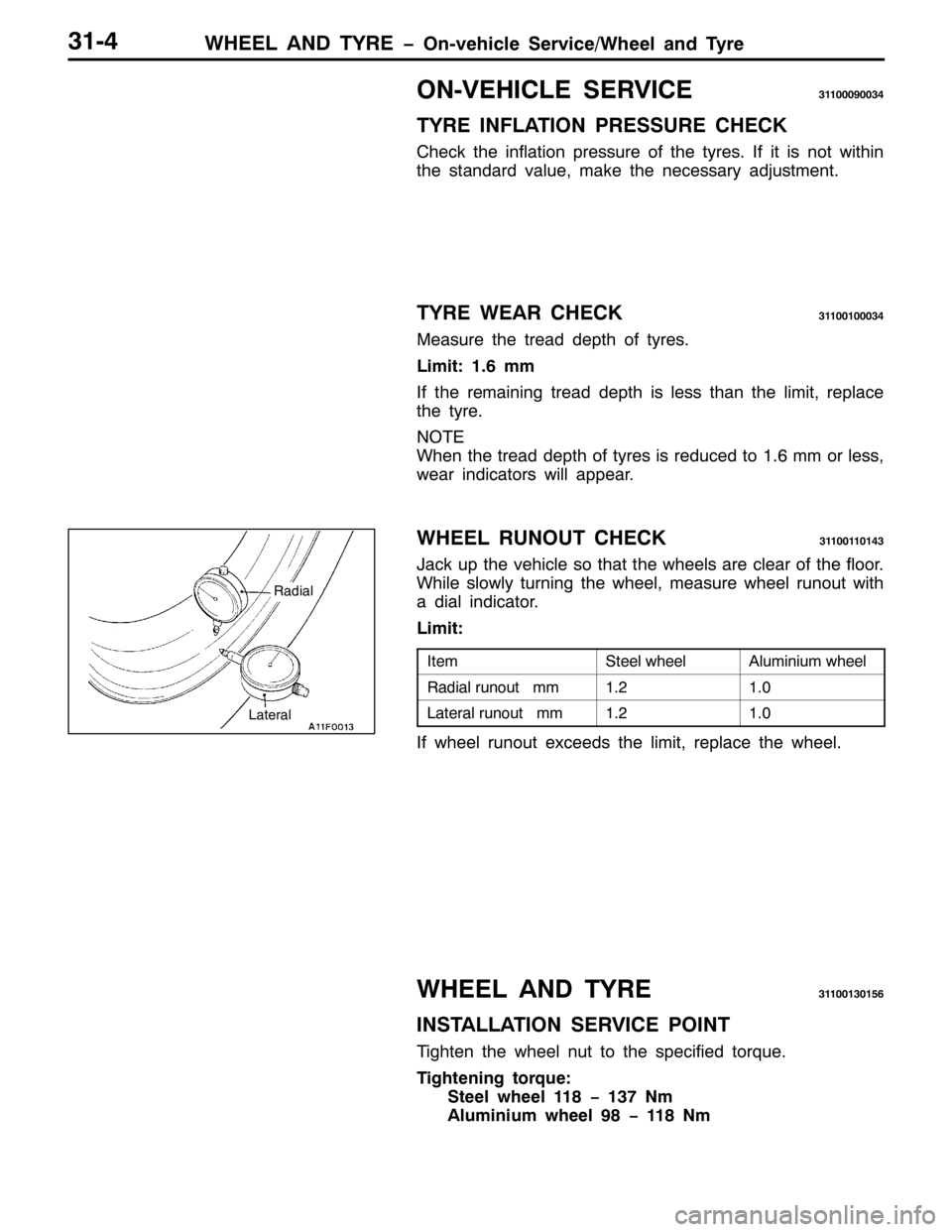 MITSUBISHI PAJERO SPORT 1998  Workshop Manual :+((/ $1 7<5( ï2Q0YHKLFOH 6HUYLFH2:KHHO DQG 7\UH6407
2109(+,&/( 6(59,&(644333<3367
7<5( ,1)/$7,21 35(6685( &+(&.
&KHFN WKH LQIODWLRQ SUHVVXUH RI WKH W\UHV1,I LW LV QRW ZLWKLQ
WKH VWDQGDUG YDOXH/PDNH