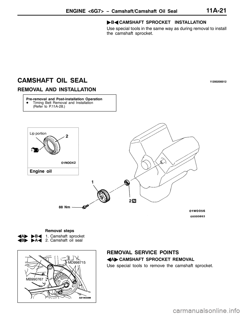 MITSUBISHI PAJERO SPORT 1998  Workshop Manual (1*,1(?9*:!ï&DPVKDIW2&DPVKDIW 2LO 6HDO44$054
ò
%*
&$06+$)7 6352&.(7 ,167$//$7,21
8VH VSHFLDO WRROV LQ WKH VDPH ZD\ DV GXULQJ UHPRYDO WR LQVWDOO
WKH FDPVKDIW VSURFNHW1
&$06+$)7 2,/ 6($/44533533345
5(