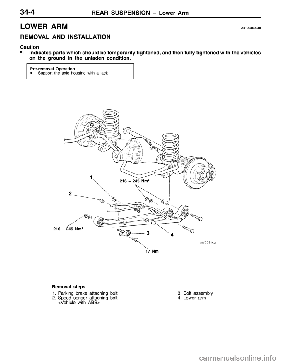 MITSUBISHI PAJERO SPORT 1998  Workshop Manual 5($5 6863(16,21 ï/RZHU $UP6707
/2:(5 $5067433;;336;
5(029$/ $1 ,167$//$7,21
&DXWLRQ
-=,QGLFDWHV SDUWV ZKLFK VKRXOG EH WHPSRUDULO\ WLJKWHQHG/DQG WKHQ IXOO\ WLJKWHQHG ZLWK WKH YHKLFOHV
RQ WKH JURXQG L