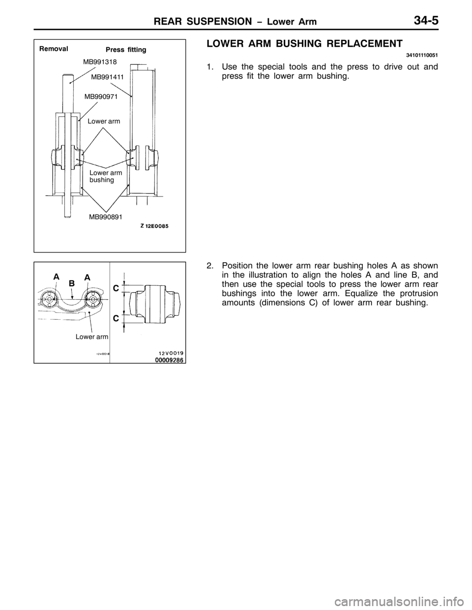 MITSUBISHI PAJERO SPORT 1998  Workshop Manual 5($5 6863(16,21 ï/RZHU $UP6708
/2:(5 $50 %86+,1* 5(3/$&(0(17
67434443384
418VH WKH VSHFLDO WRROV DQG WKH SUHVV WR GULYH RXW DQG
SUHVV ILW WKH ORZHU DUP EXVKLQJ1
513RVLWLRQ WKH ORZHU DUP UHDU EXVKLQJ 