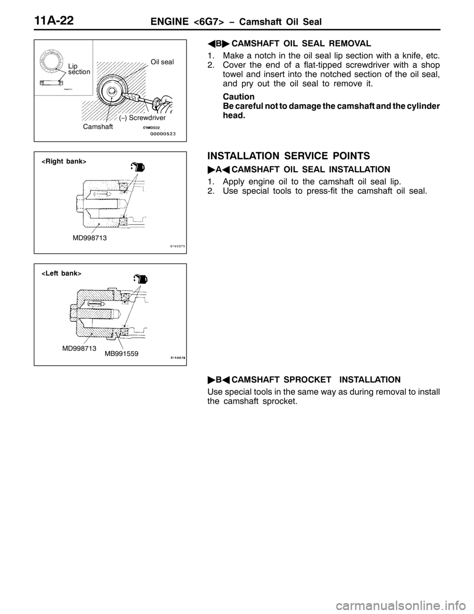 MITSUBISHI PAJERO SPORT 1998  Workshop Manual (1*,1(?9*:!ï&DPVKDIW 2LO 6HDO44$055
*
%ò
&$06+$)7 2,/ 6($/ 5(029$/
410DNH D QRWFK LQ WKH RLO VHDO OLS VHFWLRQ ZLWK D NQLIH/HWF1
51&RYHU WKH HQG RI D IODW0WLSSHG VFUHZGULYHU ZLWK D VKRS
WRZHO DQG LQV