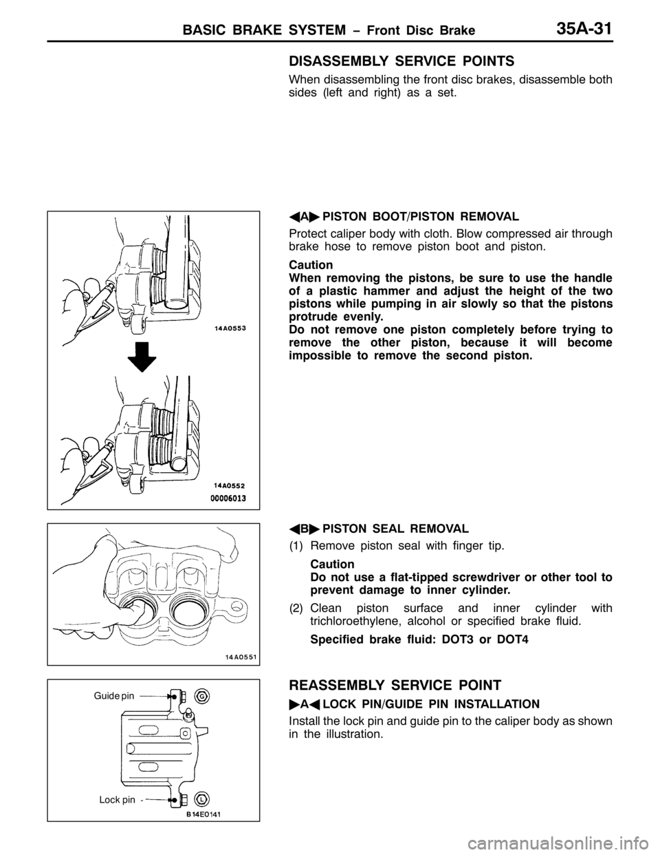 MITSUBISHI PAJERO SPORT 1998 Workshop Manual %$6,& %5$.( 6<67(0 ï)URQW LVF %UDNH68$064
,6$66(0%/< 6(59,&( 32,176
:KHQ GLVDVVHPEOLQJ WKH IURQW GLVF EUDNHV/GLVDVVHPEOH ERWK
VLGHV+OHIW DQG ULJKW,DV D VHW1
*
$ò
3,6721 %22723,6721 5(029$/
3URWHFW MITSUBISHI PAJERO SPORT 1998 Workshop Manual %$6,& %5$.( 6<67(0 ï)URQW LVF %UDNH68$064
,6$66(0%/< 6(59,&( 32,176
:KHQ GLVDVVHPEOLQJ WKH IURQW GLVF EUDNHV/GLVDVVHPEOH ERWK
VLGHV+OHIW DQG ULJKW,DV D VHW1
*
$ò
3,6721 %22723,6721 5(029$/
3URWHFW
