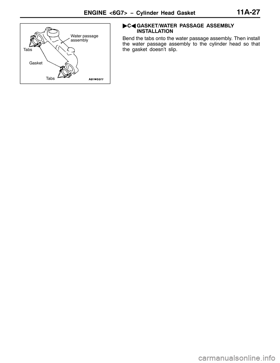MITSUBISHI PAJERO SPORT 1998  Workshop Manual (1*,1(?9*:!ï&\OLQGHU +HDG *DVNHW44$05:
ò
&*
*$6.(72:$7(5 3$66$*( $66(0%/<
,167$//$7,21
%HQG WKH WDEV RQWR WKH ZDWHU SDVVDJH DVVHPEO\17KHQ LQVWDOO
WKH ZDWHU SDVVDJH DVVHPEO\ WR WKH F\OLQGHU KHDG VR W