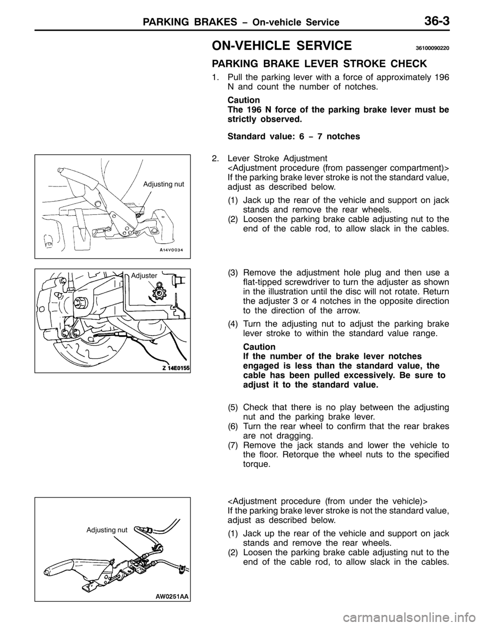 MITSUBISHI PAJERO SPORT 1998  Workshop Manual 3$5.,1* %5$.(6 ï2Q0YHKLFOH 6HUYLFH6906
2109(+,&/( 6(59,&(694333<3553
3$5.,1* %5$.( /(9(5 6752.( &+(&.
413XOO WKH SDUNLQJ OHYHU ZLWK D IRUFH RI DSSUR[LPDWHO\4<9
1 DQG FRXQW WKH QXPEHU RI QRWFKHV1
&DXW