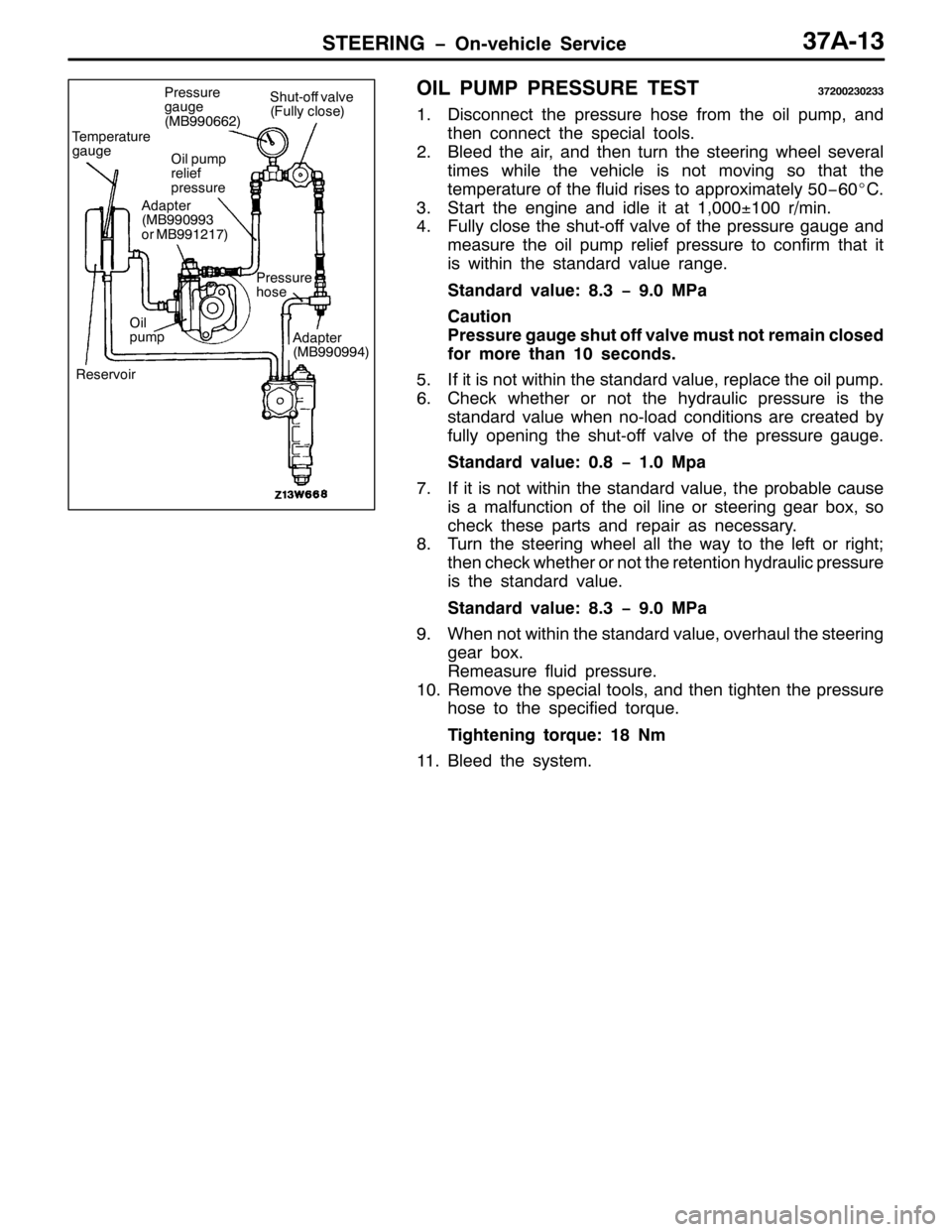 MITSUBISHI PAJERO SPORT 1998 Workshop Manual 67((5,1* ï2Q0YHKLFOH 6HUYLFH6:$046
2,/ 3803 35(6685( 7(676:533563566
41LVFRQQHFW WKH SUHVVXUH KRVH IURP WKH RLO SXPS/DQG
WKHQ FRQQHFW WKH VSHFLDO WRROV1
51%OHHG WKH DLU/DQG WKHQ WXUQ WKH VWHHULQJ ZK MITSUBISHI PAJERO SPORT 1998 Workshop Manual 67((5,1* ï2Q0YHKLFOH 6HUYLFH6:$046
2,/ 3803 35(6685( 7(676:533563566
41LVFRQQHFW WKH SUHVVXUH KRVH IURP WKH RLO SXPS/DQG
WKHQ FRQQHFW WKH VSHFLDO WRROV1
51%OHHG WKH DLU/DQG WKHQ WXUQ WKH VWHHULQJ ZK