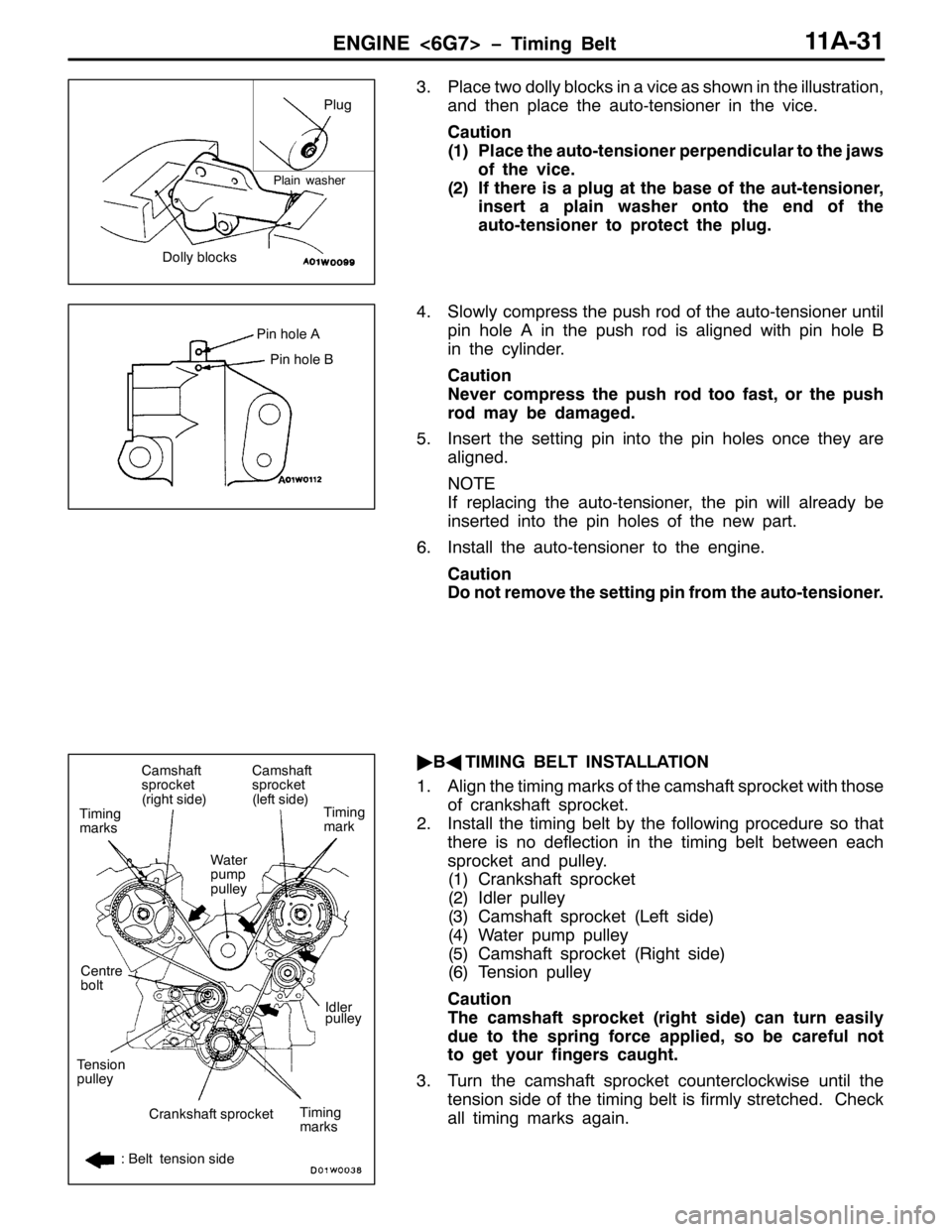 MITSUBISHI PAJERO SPORT 1998 Workshop Manual (1*,1(?9*:!ï7LPLQJ %HOW44$064
613ODFH WZR GROO\ EORFNV LQ D YLFH DV VKRZQ LQ WKH LOOXVWUDWLRQ/
DQG WKHQ SODFH WKH DXWR0WHQVLRQHU LQ WKH YLFH1
&DXWLRQ
+4,3ODFH WKH DXWR0WHQVLRQHU SHUSHQGLFXODU WR WKH MITSUBISHI PAJERO SPORT 1998 Workshop Manual (1*,1(?9*:!ï7LPLQJ %HOW44$064
613ODFH WZR GROO\ EORFNV LQ D YLFH DV VKRZQ LQ WKH LOOXVWUDWLRQ/
DQG WKHQ SODFH WKH DXWR0WHQVLRQHU LQ WKH YLFH1
&DXWLRQ
+4,3ODFH WKH DXWR0WHQVLRQHU SHUSHQGLFXODU WR WKH