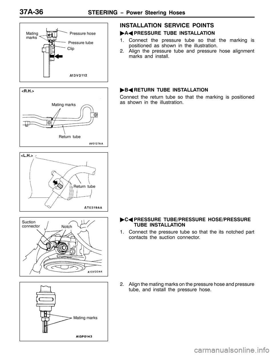 MITSUBISHI PAJERO SPORT 1998  Workshop Manual 67((5,1* ï3RZHU 6WHHULQJ +RVHV67((5,1* ï3RZHU 6WHHULQJ +RVHV6:$069
,167$//$7,21 6(59,&( 32,176
ò
$*
35(6685( 78%( ,167$//$7,21
41&RQQHFW WKH SUHVVXUH WXEH VR WKDW WKH PDUNLQJ LV
SRVLWLRQHG DV VKRZQ