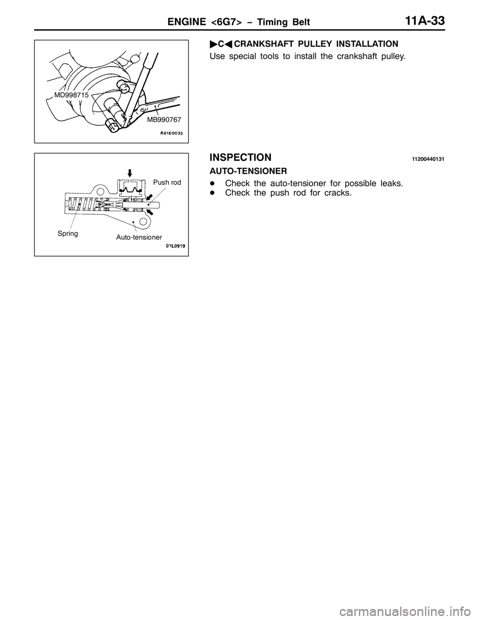 MITSUBISHI PAJERO SPORT 1998  Workshop Manual (1*,1(?9*:!ï7LPLQJ %HOW44$066
ò
&*
&5$1.6+$)7 38//(< ,167$//$7,21
8VH VSHFLDO WRROV WR LQVWDOO WKH FUDQNVKDIW SXOOH\1
,163(&7,2144533773464
$87207(16,21(5
-&KHFN WKH DXWR0WHQVLRQHU IRU SRVVLEOH OHDN