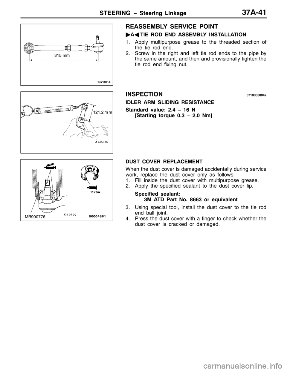 MITSUBISHI PAJERO SPORT 1998  Workshop Manual 67((5,1* ï6WHHULQJ /LQNDJH6:$074
5($66(0%/< 6(59,&( 32,17
ò
$*
7,( 52 (1 $66(0%/< ,167$//$7,21
41$SSO\ PXOWLSXUSRVH JUHDVH WR WKH WKUHDGHG VHFWLRQ RI
WKHWLHURGHQG1
516FUHZ LQ WKH ULJKW DQG OHIW WL
