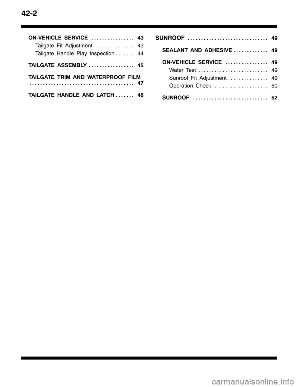 MITSUBISHI PAJERO SPORT 1998  Workshop Manual 7505
2109(+,&/( 6(59,&(76 1111111111111111
7DLOJDWH )LW $GMXVWPHQW76 111111111111111
7DLOJDWH +DQGOH 3OD\ ,QVSHFWLRQ77 1111111
7$,/*$7( $66(0%/<78 11111111111111111
7$,/*$7( 75,0 $1 :$7(53522) ),/0
7