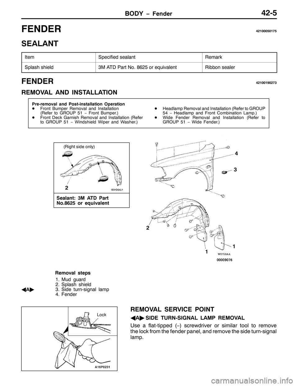 MITSUBISHI PAJERO SPORT 1998  Workshop Manual %2< ï)HQGHU7508
)(1(5754333834:8
6($/$17
,WHP6SHFLILHG VHDODQW5HPDUN
6SODVK VKLHOG60 $7 3DUW 1R1 ;958RU HTXLYDOHQW5LEERQ VHDOHU
)(1(5754334<35:6
5(029$/ $1 ,167$//$7,21
3UH0UHPRYDO DQG 3RVW0LQVW