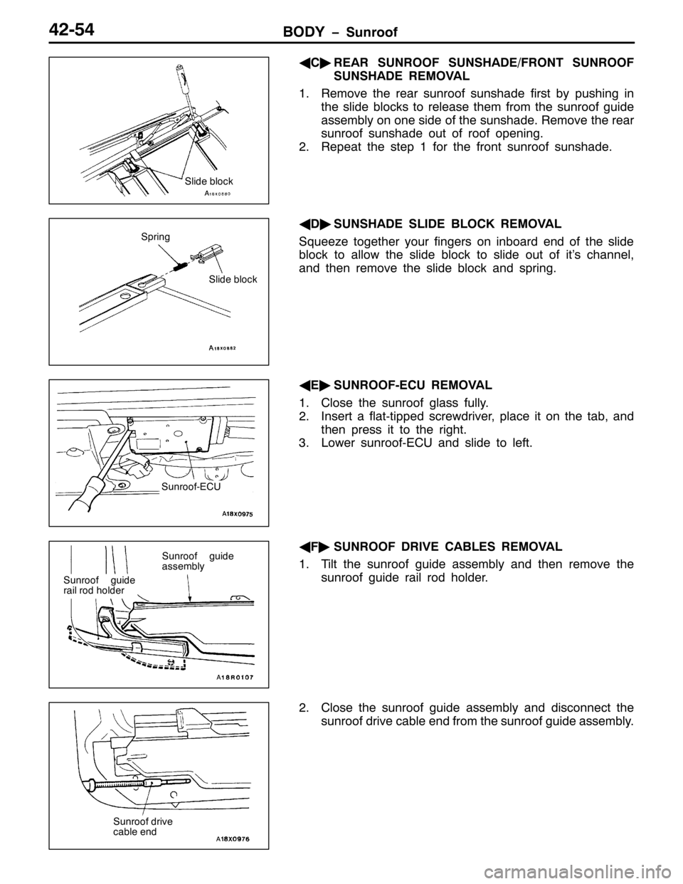 MITSUBISHI PAJERO SPORT 1998 Workshop Manual %2< ï6XQURRI75087
*
&ò
5($5 681522) 6816+$(2)5217 681522)
6816+$( 5(029$/
415HPRYH WKH UHDU VXQURRI VXQVKDGH ILUVW E\ SXVKLQJ LQ
WKH VOLGH EORFNV WR UHOHDVH WKHP IURP WKH VXQURRI JXLGH
DVVHPEO\ R MITSUBISHI PAJERO SPORT 1998 Workshop Manual %2< ï6XQURRI75087
*
&ò
5($5 681522) 6816+$(2)5217 681522)
6816+$( 5(029$/
415HPRYH WKH UHDU VXQURRI VXQVKDGH ILUVW E\ SXVKLQJ LQ
WKH VOLGH EORFNV WR UHOHDVH WKHP IURP WKH VXQURRI JXLGH
DVVHPEO\ R