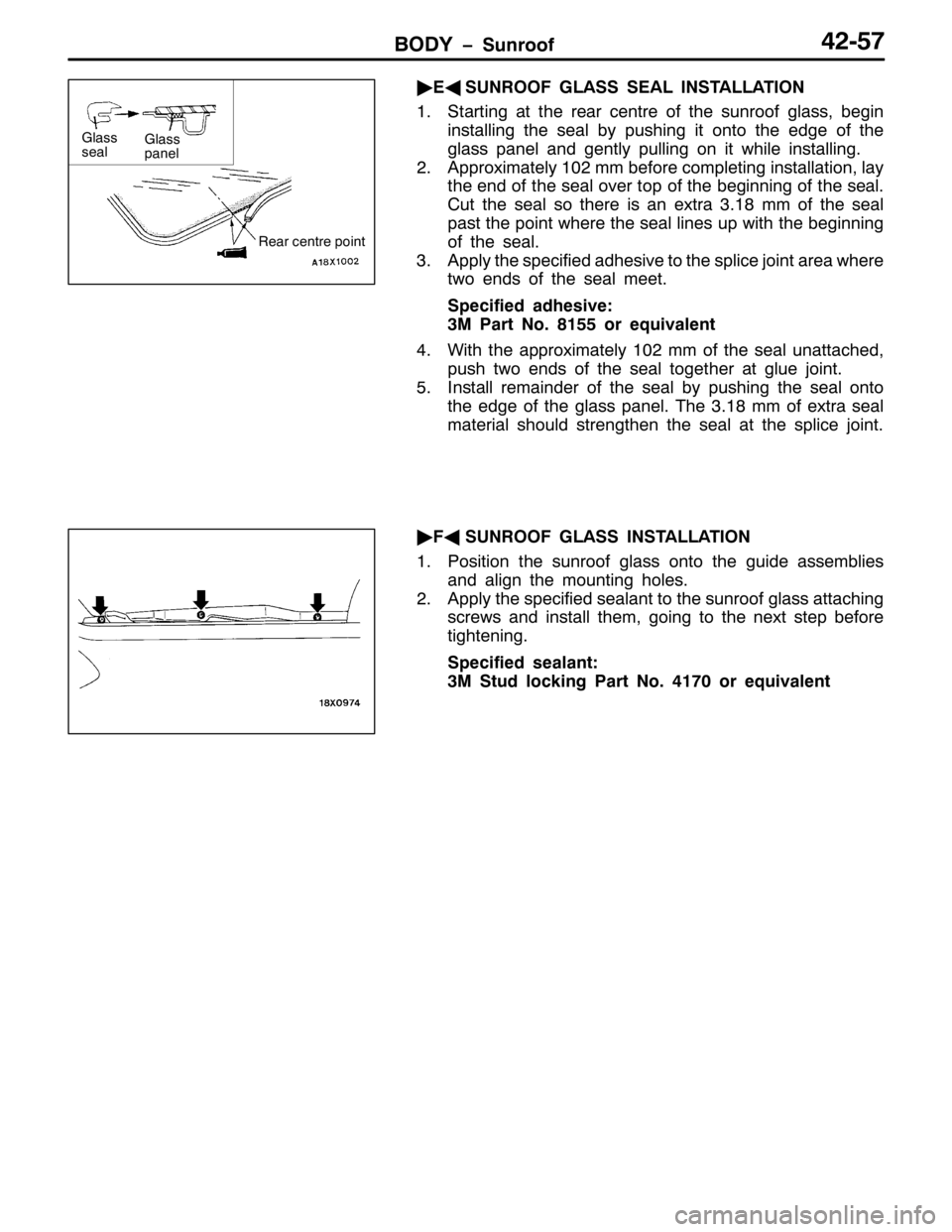 MITSUBISHI PAJERO SPORT 1998 Workshop Manual %2< ï6XQURRI7508:
ò
(*
681522) */$66 6($/ ,167$//$7,21
416WDUWLQJ DW WKH UHDU FHQWUH RI WKH VXQURRI JODVV/EHJLQ
LQVWDOOLQJ WKH VHDO E\ SXVKLQJ LW RQWR WKHHGJH RI WKH
JODVV SDQHO DQG JHQWO\ SXOOLQJ MITSUBISHI PAJERO SPORT 1998 Workshop Manual %2< ï6XQURRI7508:
ò
(*
681522) */$66 6($/ ,167$//$7,21
416WDUWLQJ DW WKH UHDU FHQWUH RI WKH VXQURRI JODVV/EHJLQ
LQVWDOOLQJ WKH VHDO E\ SXVKLQJ LW RQWR WKHHGJH RI WKH
JODVV SDQHO DQG JHQWO\ SXOOLQJ