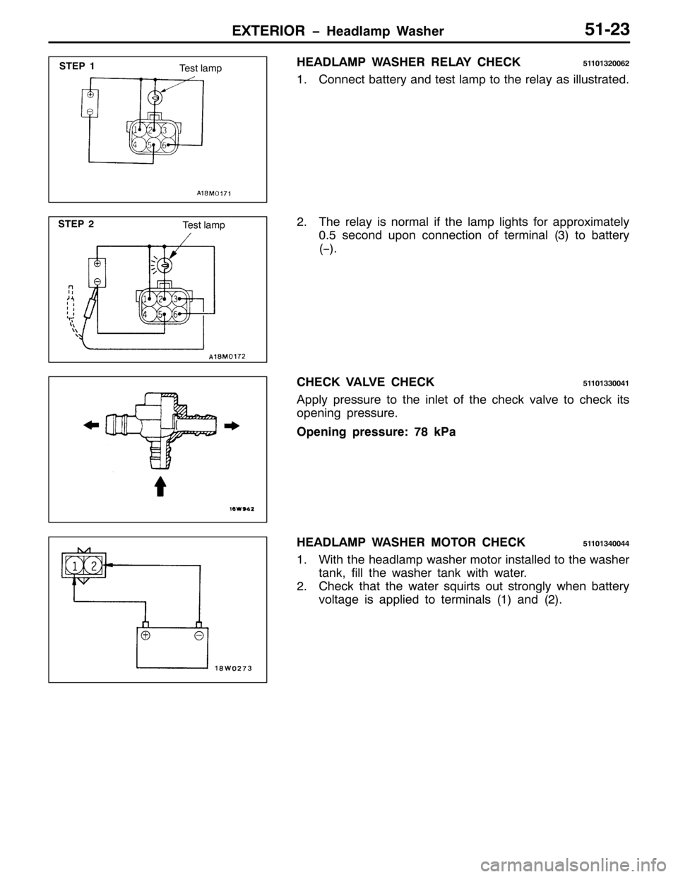MITSUBISHI PAJERO SPORT 1998  Workshop Manual (;7(5,25 ï+HDGODPS :DVKHU84056
+($/$03 :$6+(5 5(/$< &+(&.84434653395
41&RQQHFW EDWWHU\ DQG WHVW ODPS WR WKH UHOD\ DVLOOXVWUDWHG1
517KH UHOD\ LV QRUPDO LI WKH ODPS OLJKWV IRU DSSUR[LPDWHO\
318VHFRQG 