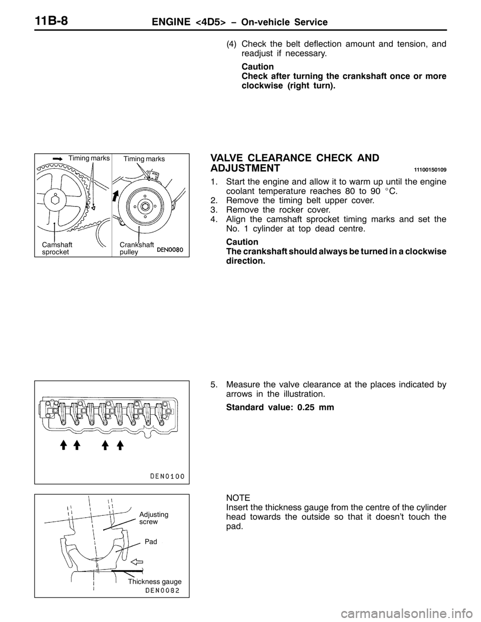 MITSUBISHI PAJERO SPORT 1998  Workshop Manual (1*,1(?78!ï2Q0YHKLFOH 6HUYLFH44%0;
+7,&KHFN WKH EHOW GHIOHFWLRQ DPRXQW DQG WHQVLRQ/DQG
UHDGMXVW LI QHFHVVDU\1
&DXWLRQ
&KHFN DIWHU WXUQLQJ WKH FUDQNVKDIW RQFH RU PRUH
FORFNZLVH+ULJKW WXUQ,1
9$/9( &/(
