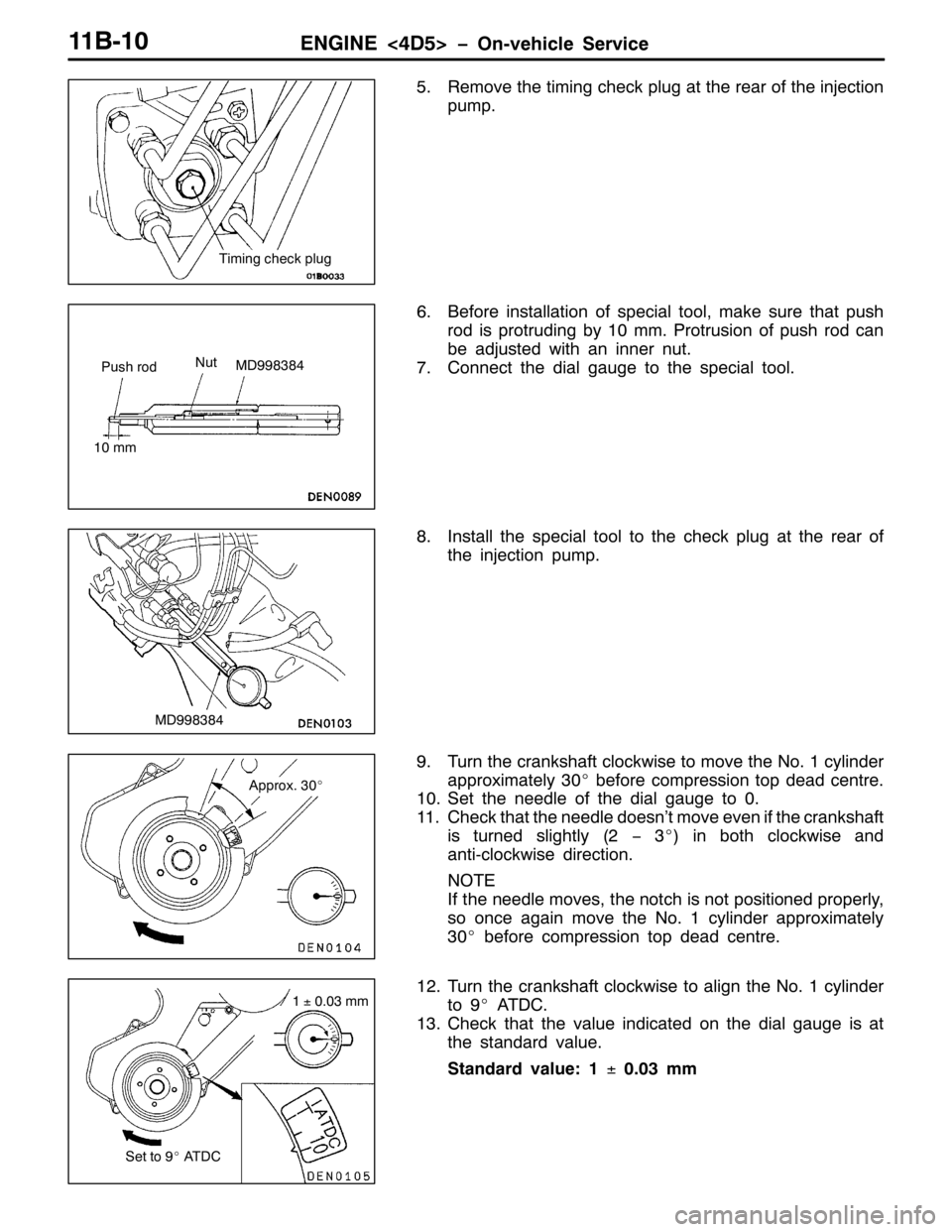 MITSUBISHI PAJERO SPORT 1998  Workshop Manual (1*,1(?78!ï2Q0YHKLFOH 6HUYLFH44%043
815HPRYH WKH WLPLQJ FKHFN SOXJ DW WKH UHDU RI WKH LQMHFWLRQ
SXPS1
91%HIRUH LQVWDOODWLRQ RI VSHFLDO WRRO/PDNH VXUH WKDW SXVK
URG LV SURWUXGLQJ E\43PP13URWUXVLRQ RI