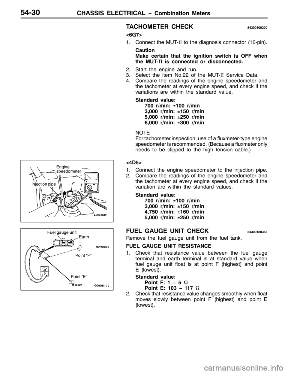 MITSUBISHI PAJERO SPORT 1998  Workshop Manual &+$66,6 (/(&75,&$/ ï&RPELQDWLRQ 0HWHUV87063
7$&+20(7(5 &+(&.87633433553
?9*:!
41&RQQHFW WKH 0870,,WR WKH GLDJQRVLV FRQQHFWRU+490SLQ,1
&DXWLRQ
0DNH FHUWDLQ WKDW WKH LJQLWLRQ VZLWFK LV 2)) ZKHQ
WKH 087