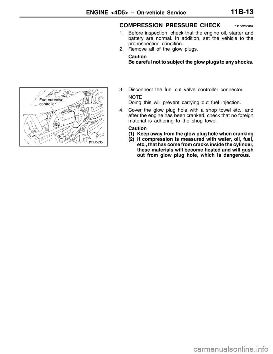 MITSUBISHI PAJERO SPORT 1998  Workshop Manual (1*,1(?78!ï2Q0YHKLFOH 6HUYLFH44%046
&2035(66,21 35(6685( &+(&.444335939<:
41%HIRUH LQVSHFWLRQ/FKHFN WKDW WKH HQJLQH RLO/VWDUWHU DQG
EDWWHU\ DUH QRUPDO1,Q DGGLWLRQ/VHW WKH YHKLFOH WR WKH
SUH0LQVSHFWL