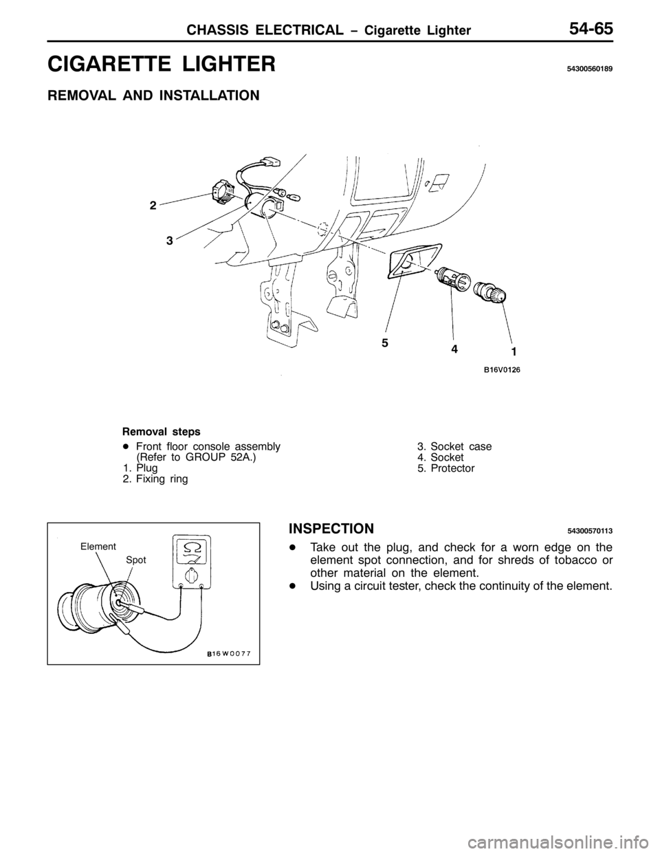 MITSUBISHI PAJERO SPORT 1998  Workshop Manual &+$66,6 (/(&75,&$/ ï&LJDUHWWH /LJKWHU87098
&,*$5(77( /,*+7(5876338934;<
5(029$/ $1 ,167$//$7,21
6
7 5
4 8
5HPRYDO VWHSV
-)URQW IORRU FRQVROH DVVHPEO\
+5HIHU WR *528385$1,
413OXJ
51)L[LQJ ULQJ616RFNH