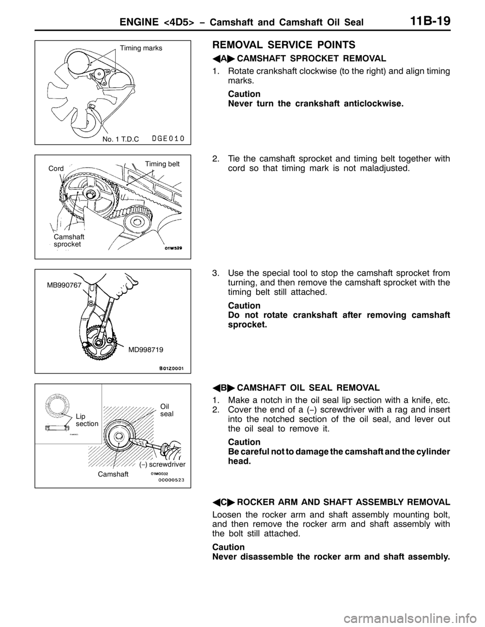 MITSUBISHI PAJERO SPORT 1998  Workshop Manual (1*,1(?78!ï&DPVKDIW DQG &DPVKDIW 2LO 6HDO44%04<
5(029$/ 6(59,&( 32,176
*
$ò
&$06+$)7 6352&.(7 5(029$/
415RWDWH FUDQNVKDIW FORFNZLVH+WR WKH ULJKW,DQG DOLJQ WLPLQJ
PDUNV1
&DXWLRQ
1HYHU WXUQ WKH FUDQN
