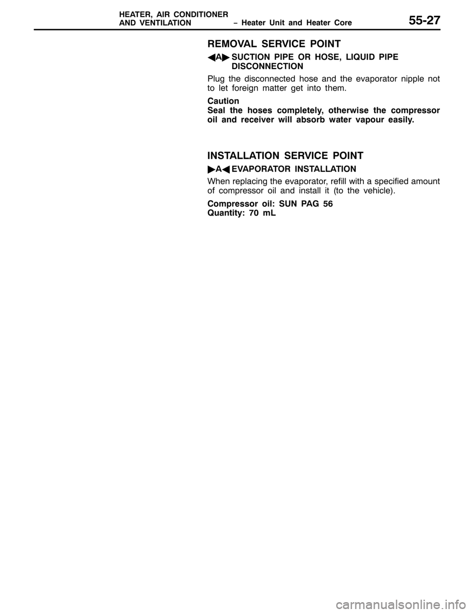 MITSUBISHI PAJERO SPORT 1998  Workshop Manual ï +HDWHU 8QLW DQG +HDWHU &RUH +($7(5/$,5 &21,7,21(5
$1 9(17,/$7,218805:
5(029$/ 6(59,&( 32,17
*$
ò68&7,21 3,3( 25 +26(//,48, 3,3(
,6&211(&7,21
3OXJ WKH GLVFRQQHFWHG KRVH DQG WKH HYDSRUDWRU QLSSO