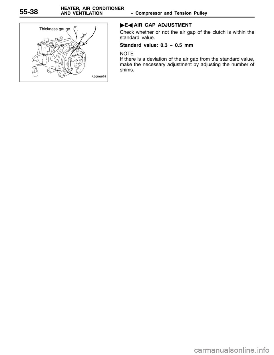 MITSUBISHI PAJERO SPORT 1998  Workshop Manual ï &RPSUHVVRU DQG 7HQVLRQ 3XOOH\ +($7(5/$,5 &21,7,21(5
$1 9(17,/$7,218806;
ò(
*$,5 *$3 $-8670(17
&KHFN ZKHWKHU RU QRW WKH DLU JDS RI WKH FOXWFK LV ZLWKLQ WKH
VWDQGDUG YDOXH1
6WDQGDUG YDOXH=316ï31