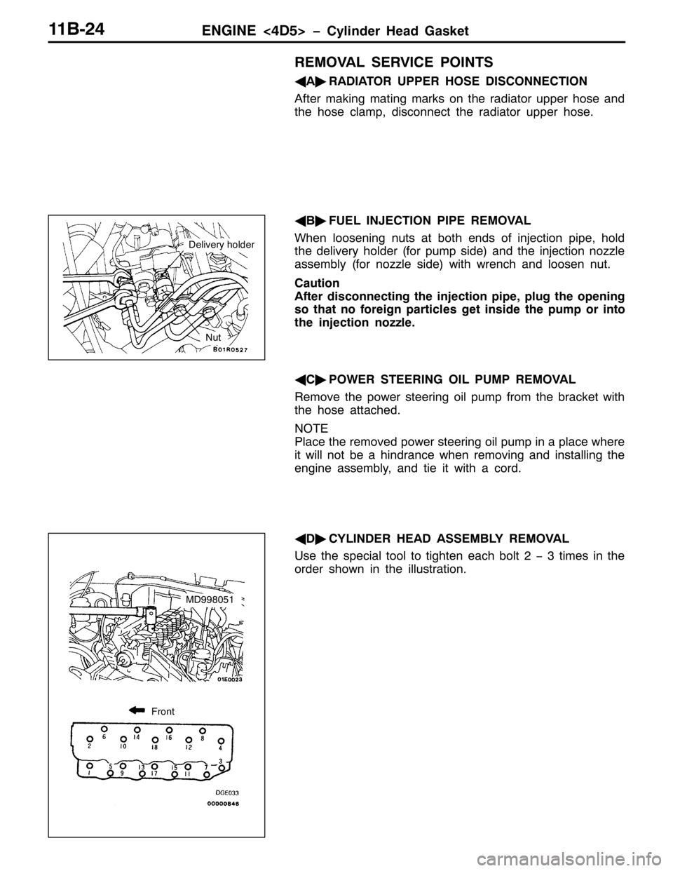 MITSUBISHI PAJERO SPORT 1998  Workshop Manual (1*,1(?78!ï&\OLQGHU +HDG *DVNHW44%057
5(029$/ 6(59,&( 32,176
*
$ò
5$,$725 833(5 +26( ,6&211(&7,21
$IWHU PDNLQJ PDWLQJ PDUNV RQ WKH UDGLDWRU XSSHU KRVH DQG
WKH KRVH FODPS/GLVFRQQHFW WKH UDGLDWRU X