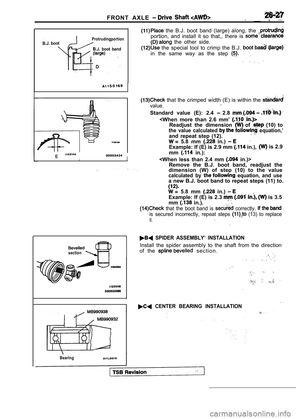 MITSUBISHI SPYDER 1990  Service Repair Manual F R O N T   A X L E    __  , 
Protrudingportion
B.J.  boot  band
  the  B.J.  boot  band  (large)  along,  the 
portion,  and  install  it  so  that,,  there  is 
  the  other  side.
  the  special  t