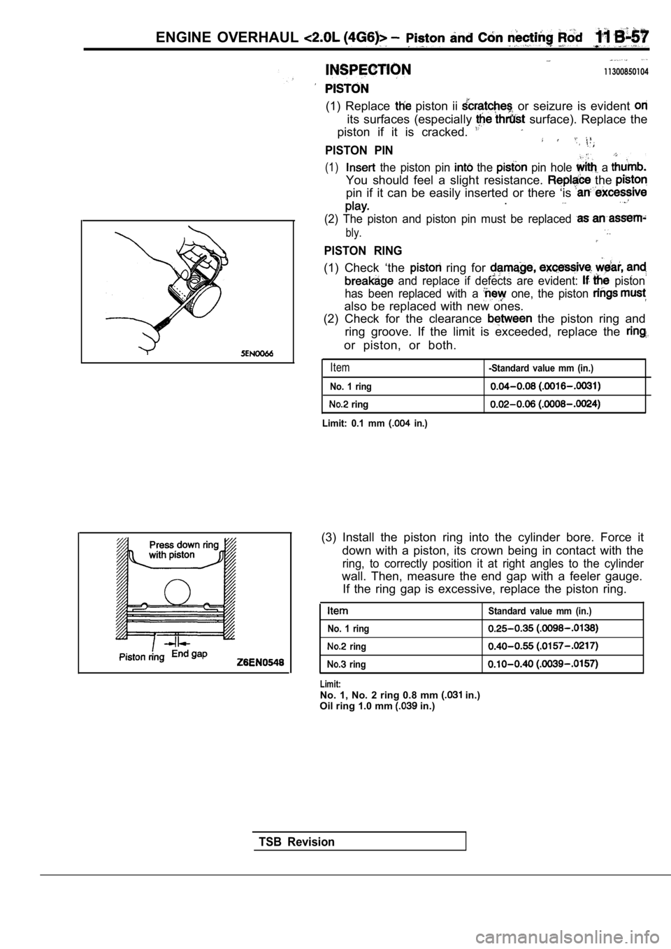 MITSUBISHI SPYDER 1990 Service Repair Manual ENGINE OVERHAUL
11300850104
(1) Replace piston ii or seizure is evident
its surfaces (especially surface). Replace the
piston if it is cracked.
PISTON PIN
(1) the piston pin MITSUBISHI SPYDER 1990 Service Repair Manual ENGINE OVERHAUL
11300850104
(1) Replace piston ii or seizure is evident
its surfaces (especially surface). Replace the
piston if it is cracked.
PISTON PIN
(1) the piston pin