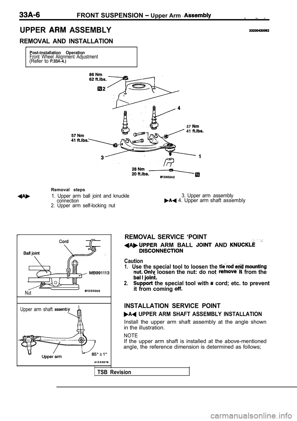 MITSUBISHI SPYDER 1990  Service Repair Manual FRONT SUSPENSION  Upper Arm .
UPPER  ASSEMBLY
REMOVAL  AND  INSTALLATION
Post-installation  OperationFront  Wheel  Alignment  Adjustment(Refer  to 
5741
Removal  steps
1.  Upper  arm  ball  joint  and