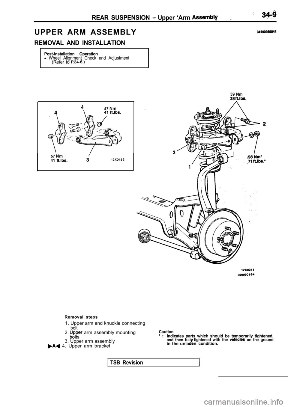 MITSUBISHI SPYDER 1990  Service Repair Manual REAR  SUSPENSION   Upper  ‘Arm 
U P P E R   A R M   A S S E M B L Y
REMOVAL  AND  INSTALLATION
Post-installation  Operationl Wheel  Alignment  Check  and  Adjustment(Refer  to 
457Nm
57Nm
41
39  Nm
