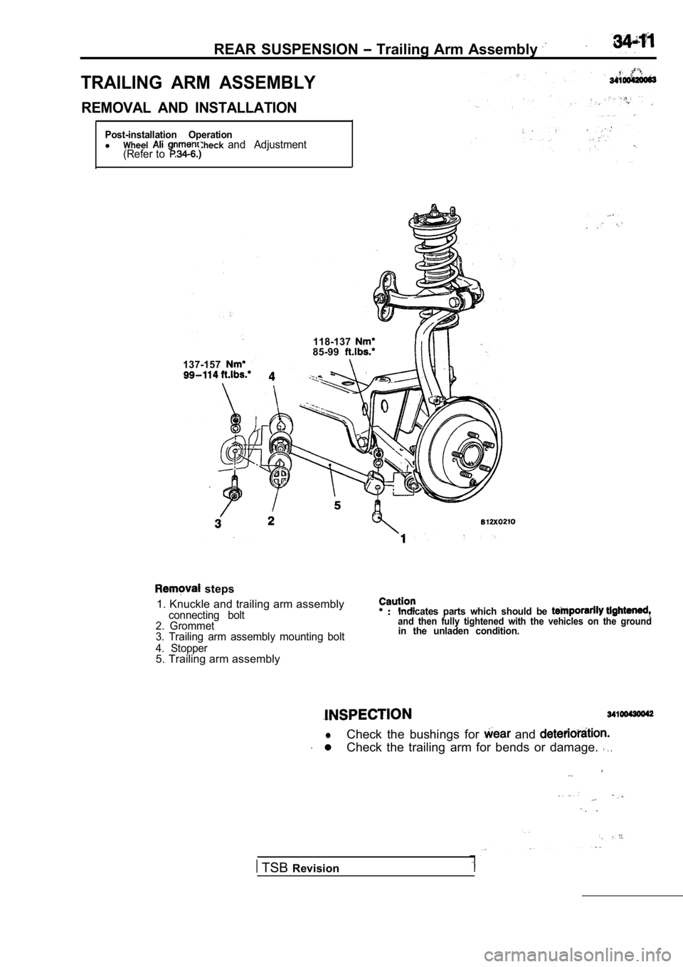 MITSUBISHI SPYDER 1990  Service Repair Manual REAR  SUSPENSION   Trailing  Arm  Assembly 
TRAILING  ARM  ASSEMBLY
REMOVAL  AND  INSTALLATION
Post-installation  OperationlWheel  nment  Check and  Adjustment
(Refer  to 
137-157
118-13785-99
  steps