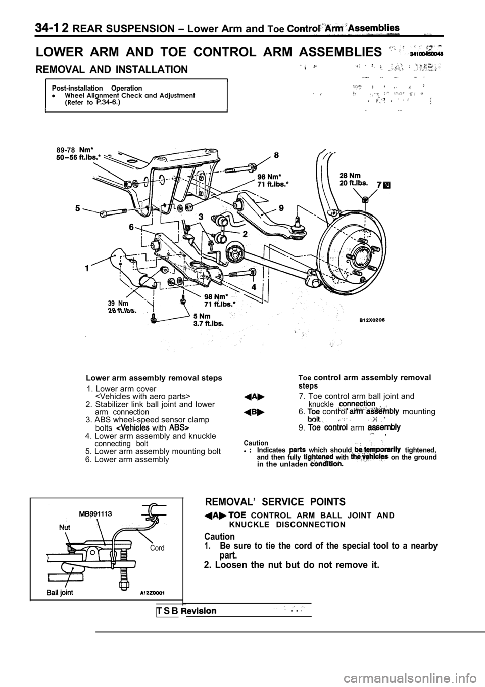 MITSUBISHI SPYDER 1990  Service Repair Manual  2 REAR  SUSPENSION  Lower Arm and  Toe
LOWER  ARM  AND  TOE  CONTROL  ARM  ASSEMBLIES 
REMOVAL  AND  INSTALLATION
Post-installation  OperationlWheel  Alignment  Check  and  Adjustment
(Refer  to ,  ,