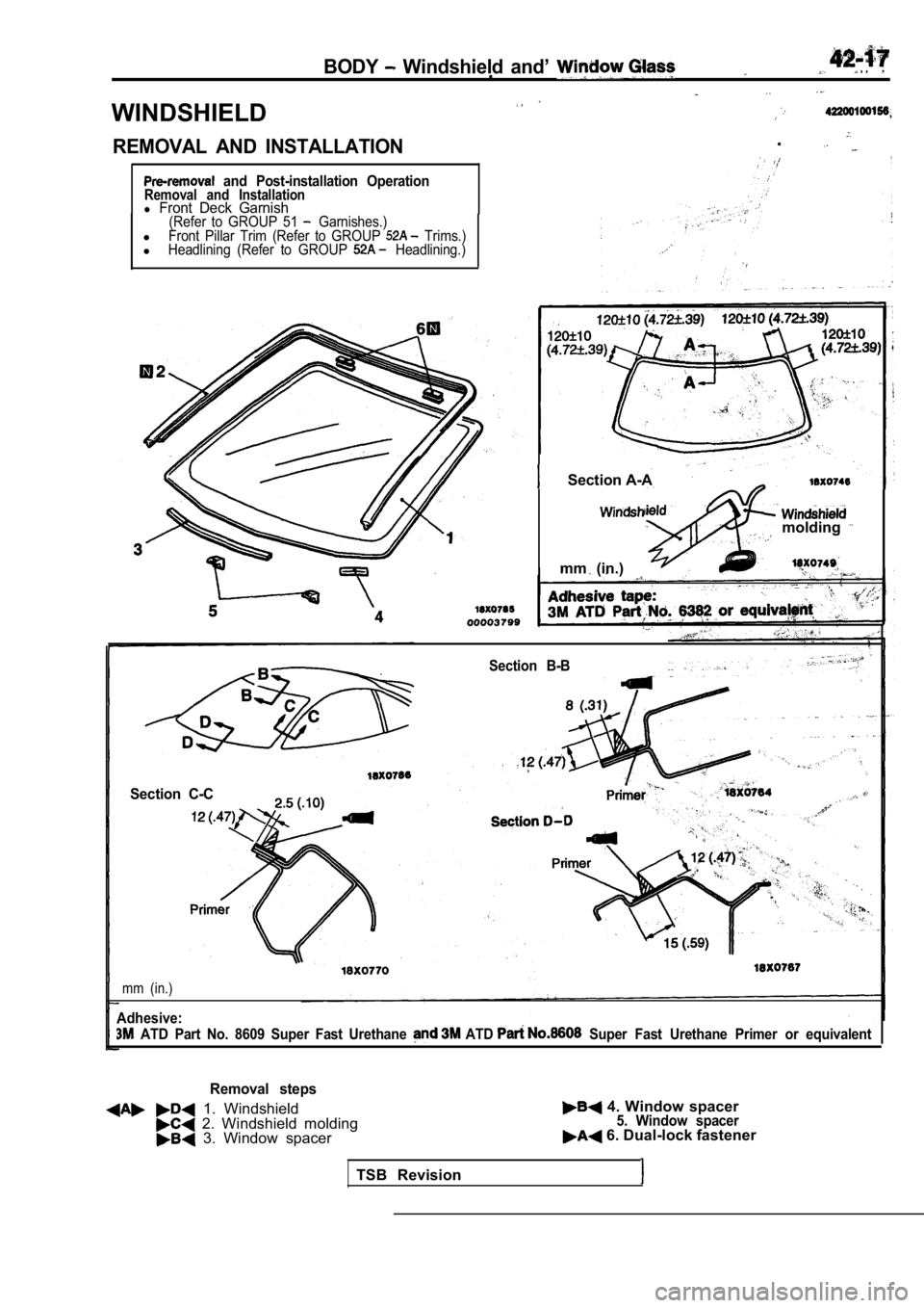 MITSUBISHI SPYDER 1990  Service Repair Manual BODY  Windshield  and’  . ..
WINDSHIELD
REMOVAL  AND  INSTALLATION.
  and  Post-installation  OperationRemoval  and  Installationl Front  Deck  Garnish(Refer  to  GROUP  51   Garnishes.)lFront  Pill