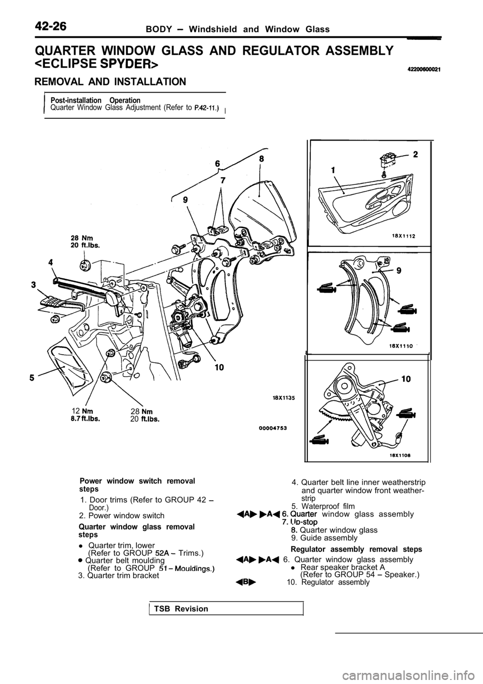 MITSUBISHI SPYDER 1990  Service Repair Manual BODY  Windshield  and  Window  Glass
QUARTER  WINDOW  GLASS  AND  REGULATOR  ASSEMBLY
<ECLIPSE
REMOVAL  AND  INSTALLATION
IPost-installation  OperationQuarter  Window  Glass  Adjustment  (Refer  to I
