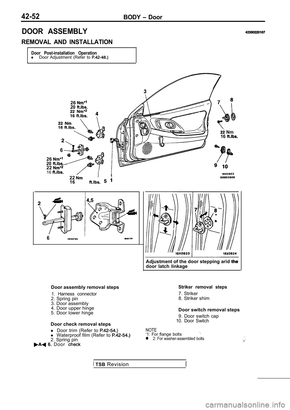 MITSUBISHI SPYDER 1990  Service Repair Manual 42-52BODY  Door
DOOR  ASSEMBLY
REMOVAL  AND  INSTALLATION
Door  Post-installation  OperationlDoor  Adjustment  (Refer  to 
2620
6
26202216
22I
16
6
Door assembly removal steps
1.  Harness  connector2.