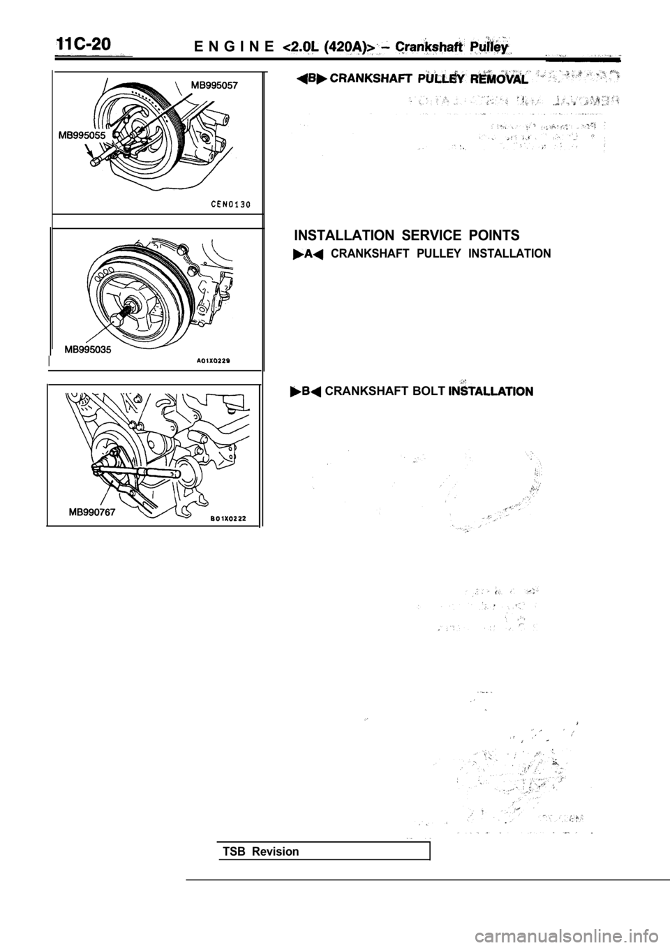 MITSUBISHI SPYDER 1990  Service Repair Manual E N G I N E
I
INSTALLATION  SERVICE  POINTS
  CRANKSHAFT  PULLEY  INSTALLATION
 CRANKSHAFT BOLT 
TSB  Revision          