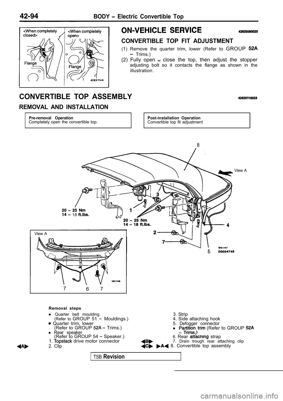 MITSUBISHI SPYDER 1990  Service Repair Manual BODY  Electric  Convertible  Top
CONVERTIBLE  TOP  FIT  ADJUSTMENT
(1)  Remove  the  quarter  trim,  lower  (Refer  to GROUP
  Trims.)
(2)  Fully  open  orclose  the  top,  then  adjust  the  stopper
