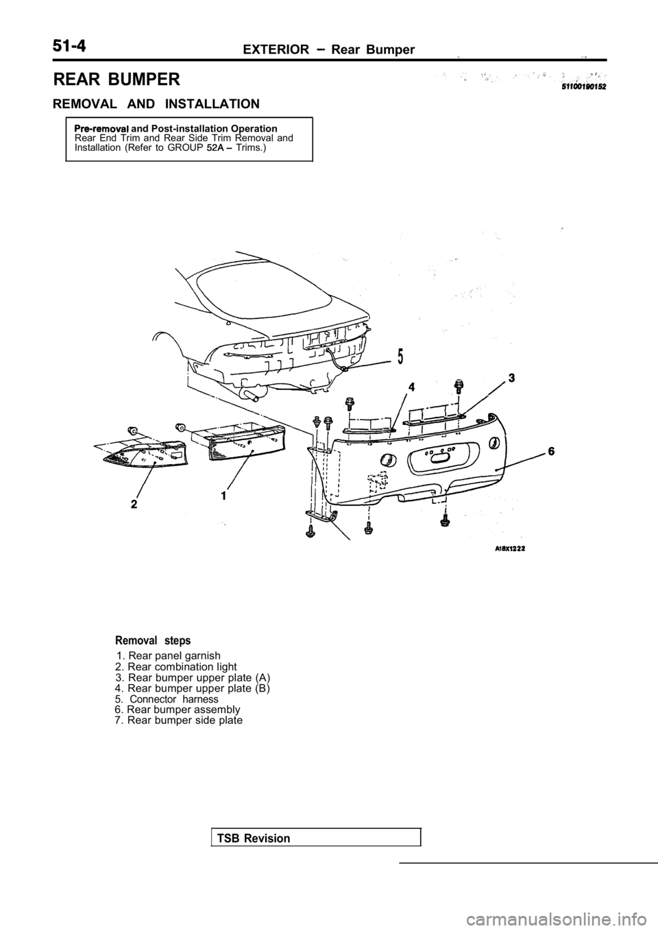 MITSUBISHI SPYDER 1990  Service Repair Manual REAR  BUMPER
REMOVAL  AND  INSTALLATION
EXTERIOR  Rear  Bumper
 and Post-installation Operation
Rear  End  Trim  and  Rear  Side  Trim  Removal  and 
Installation  (Refer  to  GROUP 
  Trims.)
5
Remov