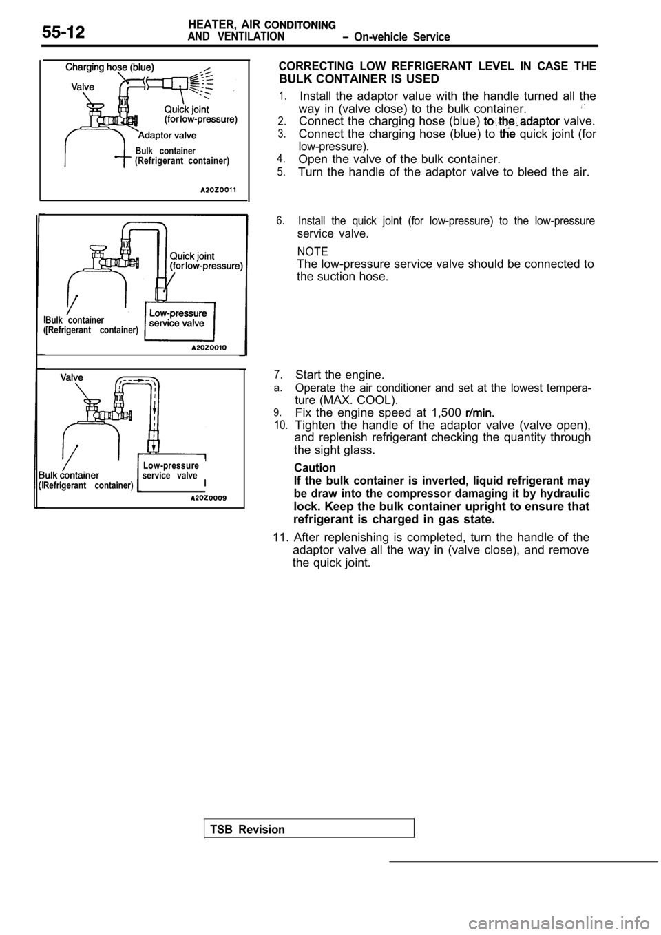 MITSUBISHI SPYDER 1990 Service Repair Manual HEATER, AIR
AND VENTILATION On-vehicle Service
Bulk container
[Refrigerant container)
Refrigerant container)Bulk container
(Refrigerant container)
Low-pressure
service valve
I
CORRECTING MITSUBISHI SPYDER 1990 Service Repair Manual HEATER, AIR
AND VENTILATION On-vehicle Service
Bulk container
[Refrigerant container)
Refrigerant container)Bulk container
(Refrigerant container)
Low-pressure
service valve
I
CORRECTING