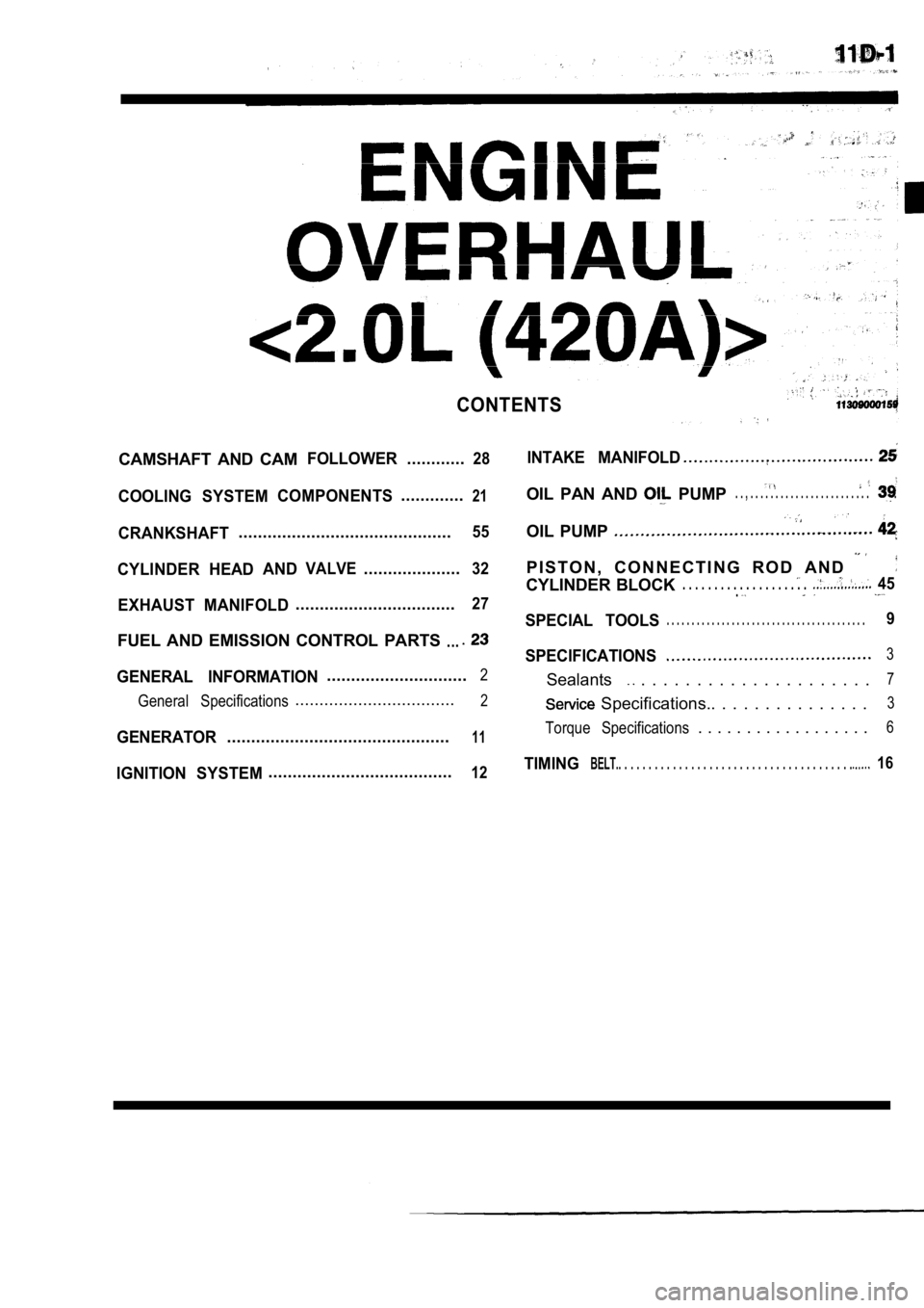 MITSUBISHI SPYDER 1990 Service Repair Manual CONTENTS
CAMSHAFT AND CAMFOLLOWER............28
COOLING SYSTEMCOMPONENTS.............21
CRANKSHAFT............................................55
CYLINDER HEADANDVALVE....................32
EXHAUST MITSUBISHI SPYDER 1990 Service Repair Manual CONTENTS
CAMSHAFT AND CAMFOLLOWER............28
COOLING SYSTEMCOMPONENTS.............21
CRANKSHAFT............................................55
CYLINDER HEADANDVALVE....................32
EXHAUST